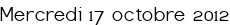 Mercredi 17 octobre 2012